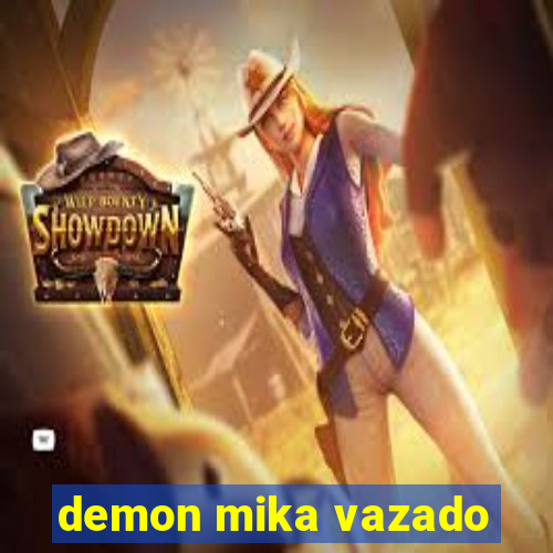 demon mika vazado